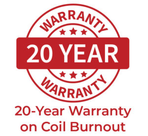20 Year Warranty on Coil Burnout